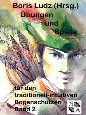 cover image of Übungen und Spiele für den traditionell-intuitiven Bogenschützen Band 2